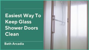 Easiest Way To Keep Glass Shower Doors Clean