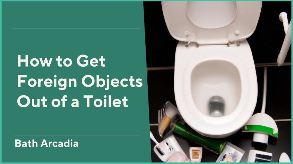 How to Get Foreign Objects Out of a Toilet Without Calling a Plumber?