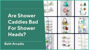 Are Shower Caddies Bad For Shower Heads?