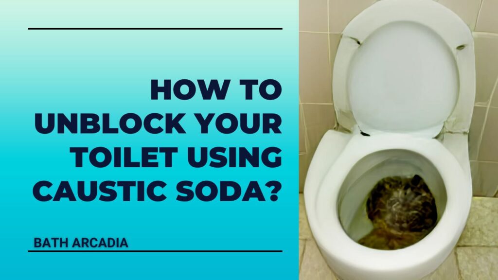 How to Unblock Your Toilet Using Caustic Soda?