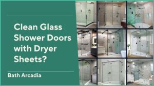 How to Clean Glass Shower Doors with Dryer Sheets?