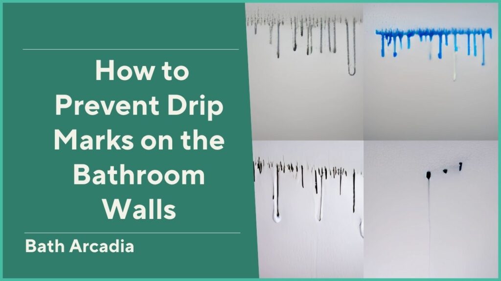 How to Prevent Drip Marks on the Bathroom Walls?