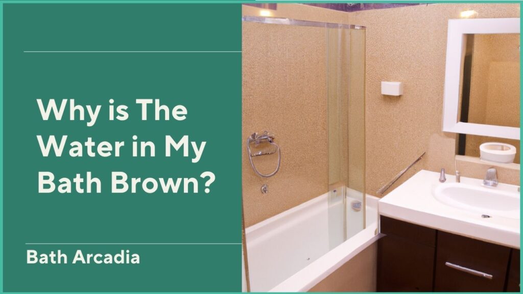 Why is The Water in My Bath Brown?