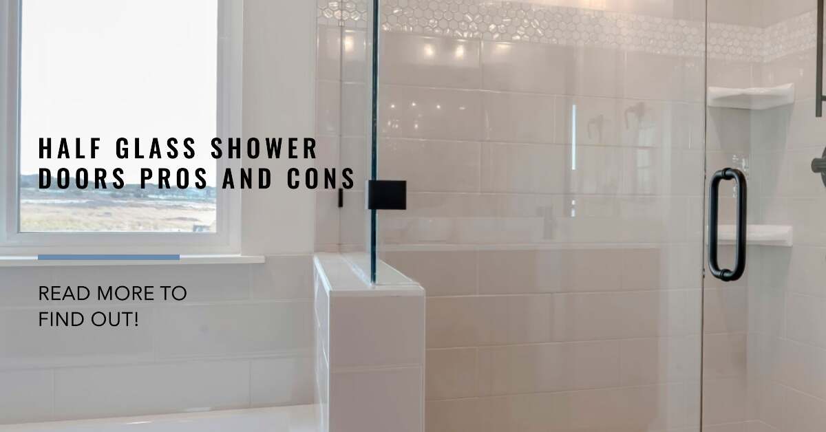 half glass shower door pros and cons