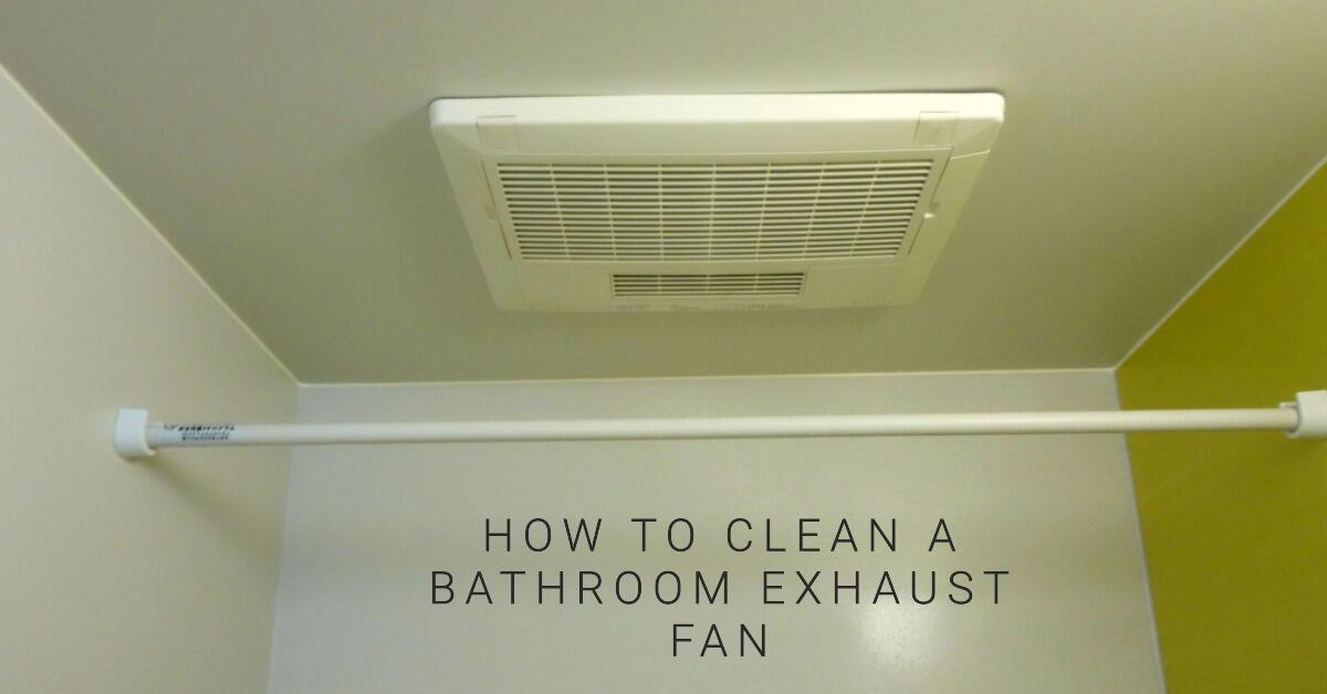 You are currently viewing How to Clean a Bathroom Exhaust Fan