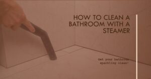how to clean a bathroom with a steamer