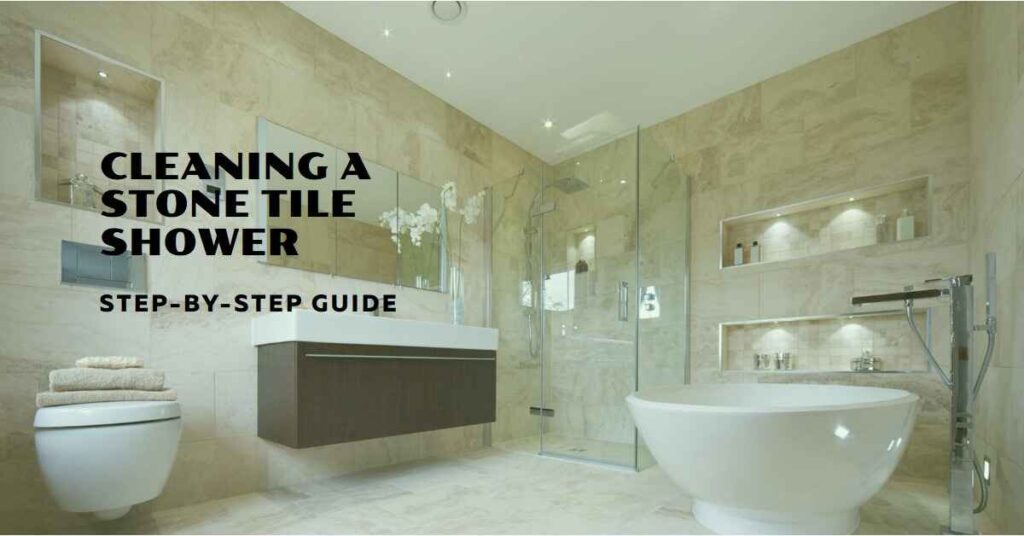 how to clean a stone tile shower