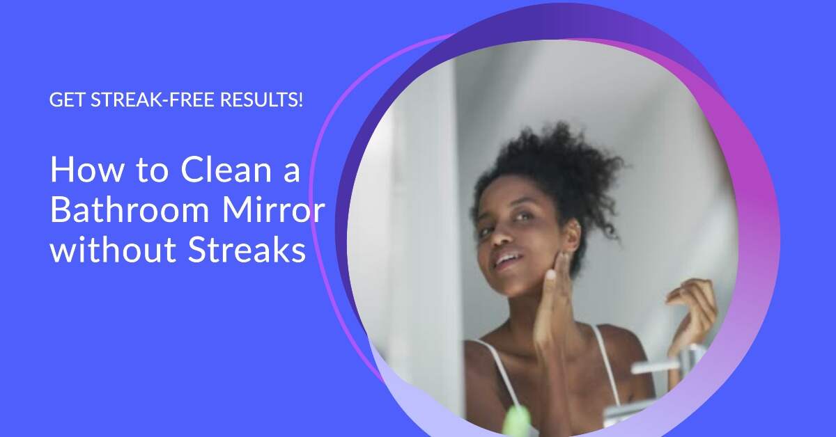 You are currently viewing How to Clean Bathroom Mirrors Without Streaks