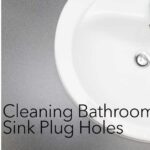 how to clean bathroom sink plugholes