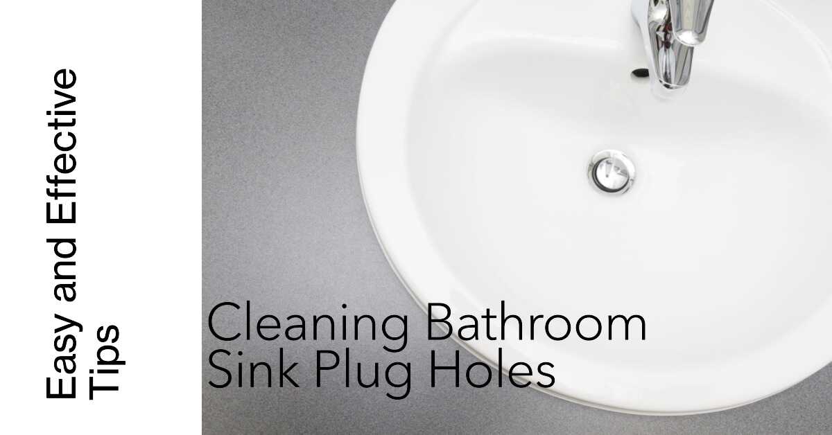 how to clean bathroom sink plugholes