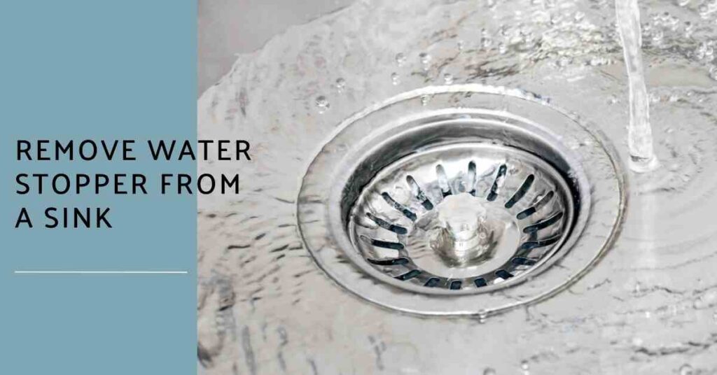 How to Remove Water Stopper from Sink