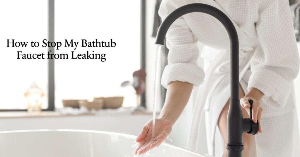 how to stop my bathtub faucet from leaking