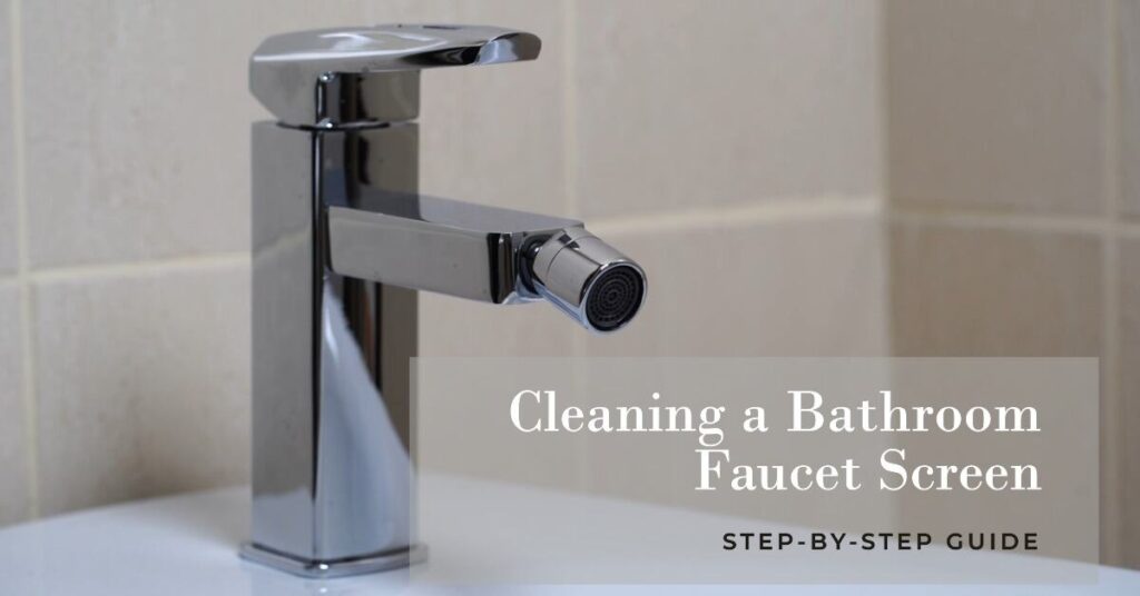 how to clean a bathroom faucet screen