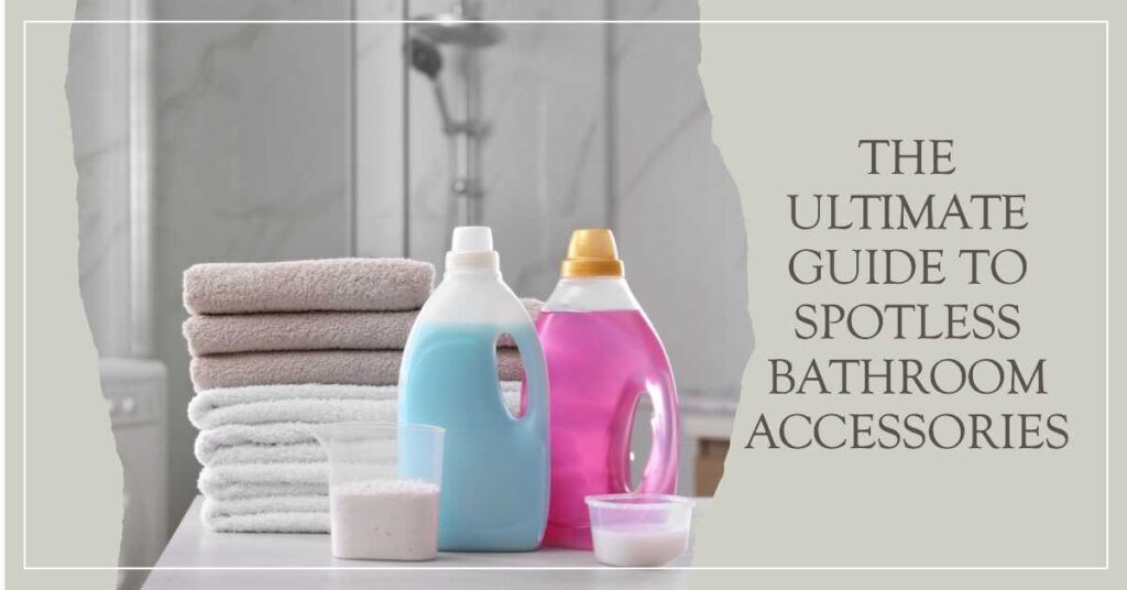 how to clean bathroom accessories