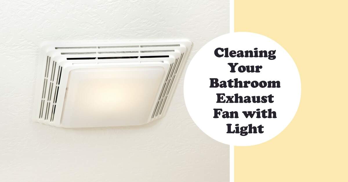 You are currently viewing How to Clean Bathroom Exhaust Fan with Light
