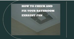 how to check if bathroom exhaust fan is working