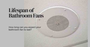Bathroom Fan: A Comprehensive Guide to Longevity and Maintenance