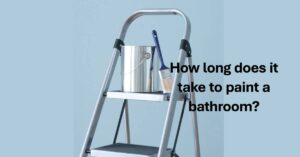 How Long Does It Take to Paint a Bathroom? A Complete Guide